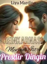 Reinkarnasi Menjadi Istri Presdir Dingin