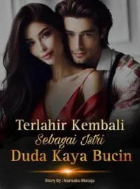 Terlahir Kembali Sebagai Istri Duda Kaya Bucin