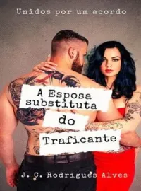 A Esposa Substituta do Traficante - Livro Ùnico
