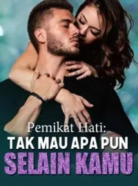 Pemikat Hati: Tak Mau Apa Pun Selain Kamu