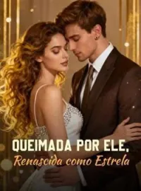Queimada por Ele, Renascida como Estrela