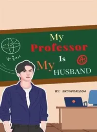 My Professor Is My Husband!