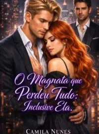 O Magnata Que Perdeu Tudo Inclusive Ela