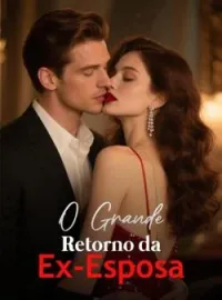 O Grande Retorno da Ex-Esposa