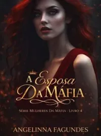  A ESPOSA DA MÁFIA- LIVRO 4 SÉRIE MULHERES DA MÁFIA 