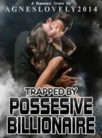 Trapped by Possesive Billionaire