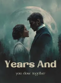 Years and you close together