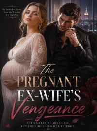 The Pregnant Ex-Wife's Vengeance