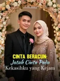 Cinta Beracun: Jatuh Cinta Pada Kekasihku yang Kejam