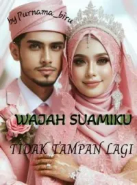 WAJAH SUAMIKU TIDAK TAMPAN LAGI