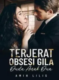 Terjerat Obsesi Gila Duda Anak Dua