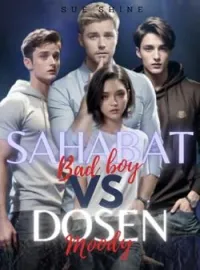 Sahabat Bad Boy VS Dosen Moody