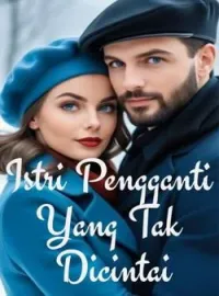 Istri Pengganti Yang Tak Dicintai