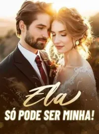 Ela só pode ser minha!