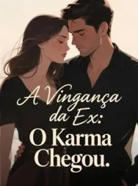 A Vingança da Ex: O Karma Chegou