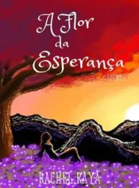 A Flor da Esperança - Livro I