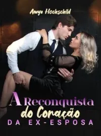 A Reconquista do Coração da Ex-esposa