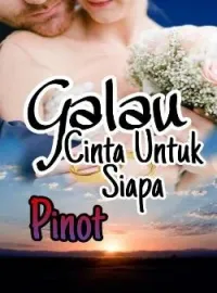 Galau Cinta Untuk Siapa