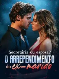 Secretária ou esposa? O arrependimento do ex-marido