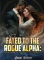 Fated To The Rogue Alpha: Awakening Of The Rejected Tribrid  cover