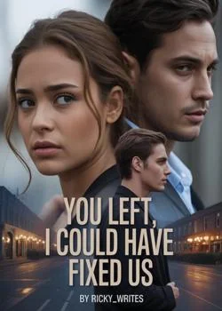 You Left, I Could Have Fixed Us