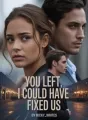 You Left, I Could Have Fixed Us cover