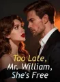 Too Late, Mr. William, She's Free cover