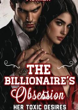 The Billionaire's Obsession; Her Toxic Desires.