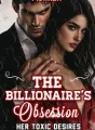 The Billionaire's Obsession; Her Toxic Desires. cover