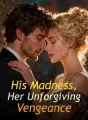 His Madness, Her Unforgiving Vengeance cover