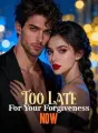 Too Late For Your Forgiveness Now cover
