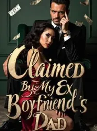 Claimed By My Ex Boyfriend's Dad