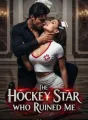 The Hockey Star Who Ruined Me cover