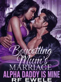 Boycotting Mum's Marriage: Alpha Daddy is Mine