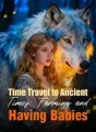 Time Travel to Ancient Times: Farming and Having Babies cover