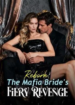Reborn: The Mafia Bride's Fiery Revenge