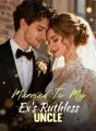 Married To My Ex's Ruthless Uncle cover