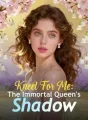 Kneel For Me: The Immortal Queen's Shadow cover