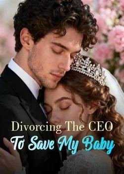 Divorcing The CEO To Save My Baby