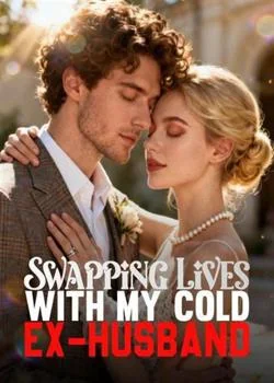 Swapping Lives With My Cold Ex-Husband