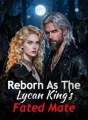 Reborn As The Lycan King's Fated Mate cover
