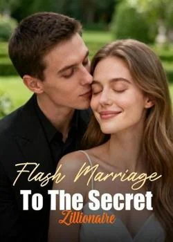 Flash Marriage To The Secret Zillionaire