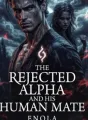 The Rejected Alpha and His Human Mate cover