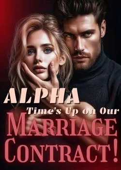 Alpha, Time's Up on Our Marriage Contract!