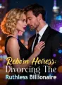 Reborn Heiress: Divorcing The Ruthless Billionaire cover