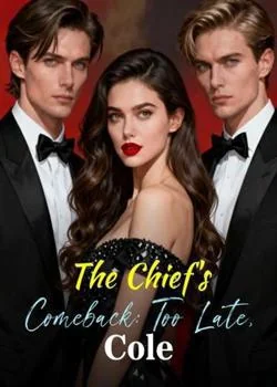 The Chief's Comeback: Too Late, Cole