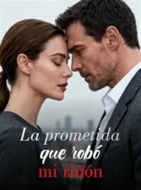 La prometida que robó mi riñón