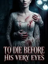 To Die Before His Very Eyes