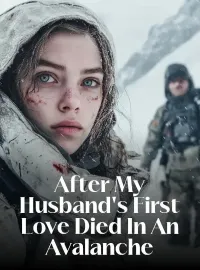After My Husband's First Love Died In An Avalanche