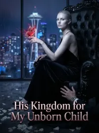 His Kingdom for My Unborn Child